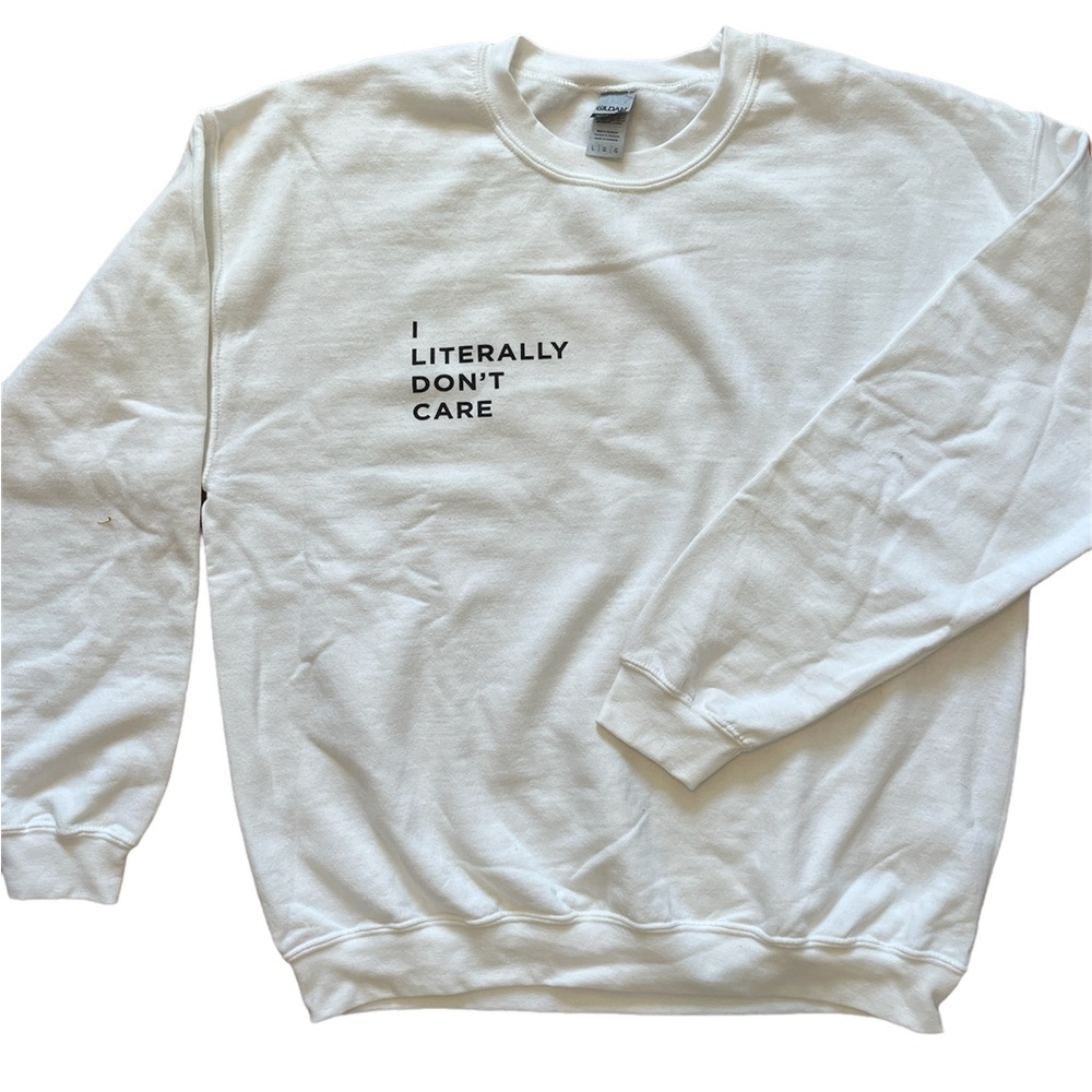 I Literally Don’t Care Gildan Betches Crewneck Sweatshirt Size L